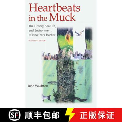 【3-4周达】Heartbeats in the Muck: The History, Sea Life, and Environment of New York Harbor, Revised... [9780823249855]