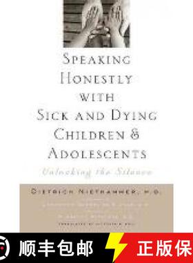 【3-4周达】Speaking Honestly with Sick and Dying Children and Adolescents: Unlocking the Silence [9781421404554]