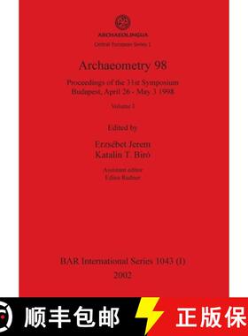 【3-4周达】Archaeometry 98, Volume I: Proceedings of the 31st Symposium, Budapest, April 26 - May 3 1998 [9781841714226]