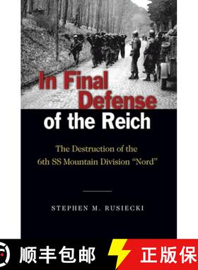 【3-4周达】In Final Defense of the Reich : The Destruction of the 6th SS Mountain Divison Nord [9781682476789]