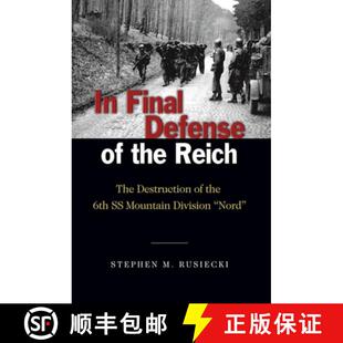 【3-4周达】In Final Defense of the Reich : The Destruction of the 6th SS Mountain Divison Nord [9781682476789]