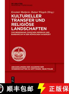 预订 Kultureller Transfer Und Religiöse Landschaften: Zur Begegnung Zwischen Imperium Und Barbaricum... [9783110716443]