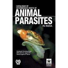 【4周达】Catalogue of Intemediate Hosts of Animal Parasites in India [9789351242963]