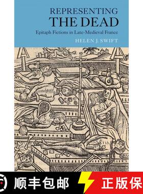 【3-4周达】Representing the Dead - Epitaph Fictions in Late-Medieval France: Epitaph Fictions in Late... [9781843844365]