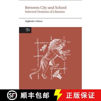 【3-4周达】Between City and School: Selected Orations of Libanius [9781781382530]
