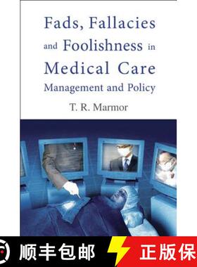 【3-4周达】Fads, Fallacies and Foolishness in Medical Care Management and Policy [9789812839053]