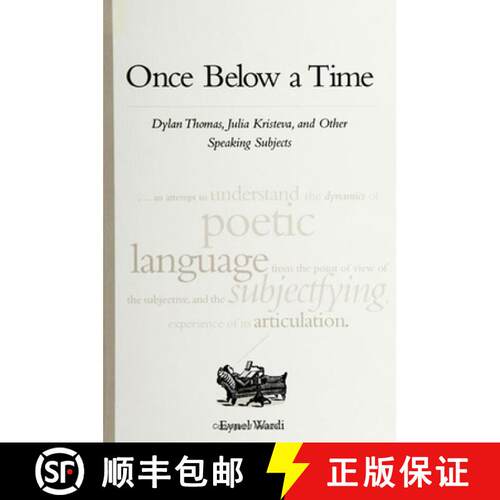 【3-4周达】Once Below a Time : Dylan Thomas, Julia Kristeva, and Other Speaking Subjects [9780791445600]
