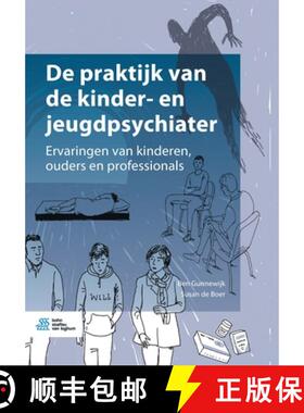 【3-4周达】De praktijk van de kinder- en jeugdpsychiater : Ervaringen van kinderen, ouders en profess... [9789036825795]