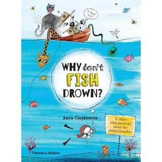 【4周达】Why Don't Fish Drown?: And Other Vital Questions about the Animal Kingdom [9780500651261]