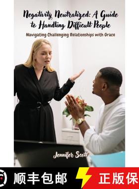 【3-4周达】Negativity Neutralized: Navigating Challenging Relationships with Grace [9798330281077]