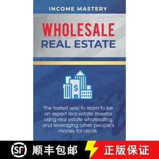 【3-4周达】Wholesale Real Estate: The Fastest Way to Learn to be an Expert Real Estate Investor using... [9781647772819]