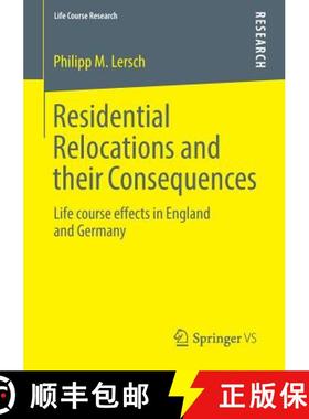 【3-4周达】Residential Relocations and their Consequences : Life course effects in England and Germany [9783658042561]