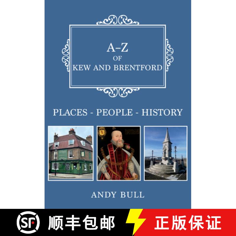 【3-4周达】A-Z of Kew and Brentford: Places-People-History [9781398117150]