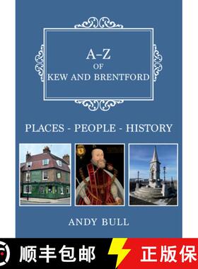 【3-4周达】A-Z of Kew and Brentford: Places-People-History [9781398117150]