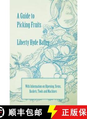 【3-4周达】A Guide to Picking Fruits with Information on Ripening, Stems, Baskets, Tools and Machines [9781446537350]