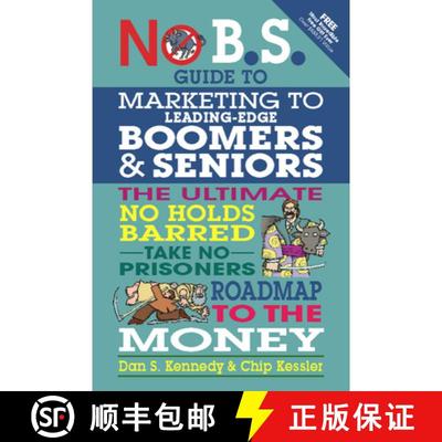 【3-4周达】No B.S. Guide to Marketing to Leading Edge Boomers & Seniors : The Ultimate No Holds Barre... [9781599184500]