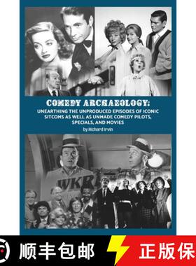 【3-4周达】Comedy Archaeology: Unearthing The Unproduced Episodes of Iconic Sitcoms as Well as Unmade... [9798887715506]
