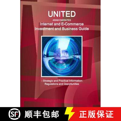 【3-4周达】United Arab Emirates Internet and E-Commerce Investment and Business Guide - Strategic and... [9781329849181]