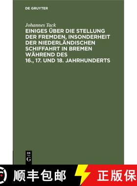 预订 Einiges über die Stellung der fremden, insonderheit der niederländischen Schiffahrt in Bremen ... [9783112448519]