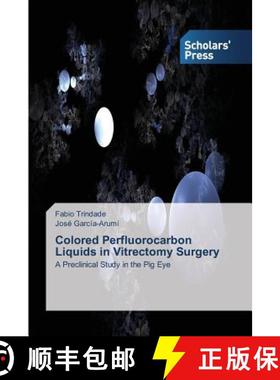 预订 Colored Perfluorocarbon Liquids in Vitrectomy Surgery [9783639716733]