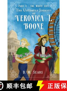 【3-4周达】The Untimely Journey of Veronica T. Boone: Part 3 - The White City [9780996231565]