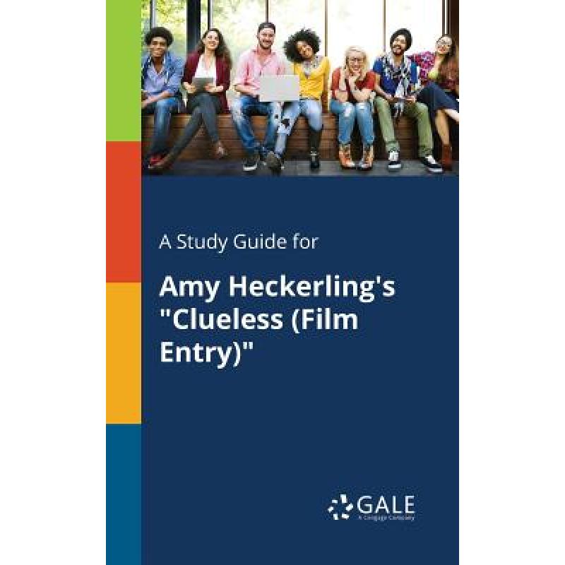 【4周达】A Study Guide for Amy Heckerling's Clueless(Film Entry)[9781375378154]