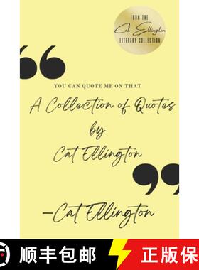 【3-4周达】You Can Quote Me On That: A Collection of Quotes by Cat Ellington [9781733442145]