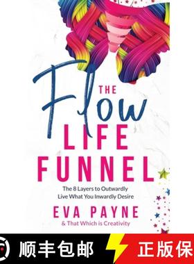 【3-4周达】The Flow Life Funnel: The 8 Layers to Outwardly Live What You Inwardly Desire [9781736339312]