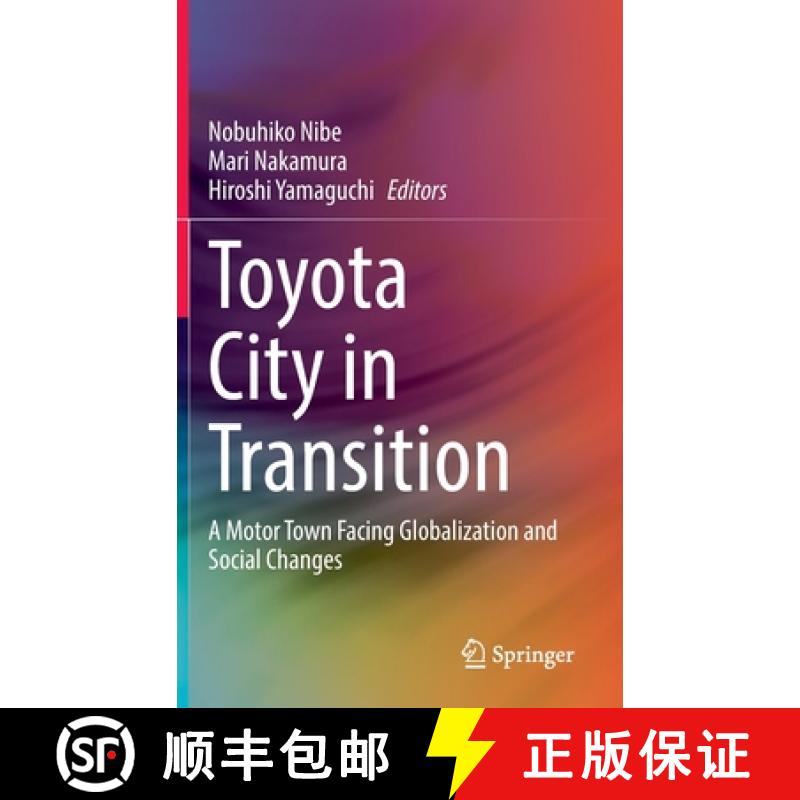 【3-4周达】Toyota City in Transition : A Motor Town Facing Globalization and Social Changes [9789811698316]