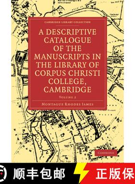 【3-4周达】A Descriptive Catalogue of the Manuscripts in the Library of Corpus Christi College, Cambr... [9781108004695]