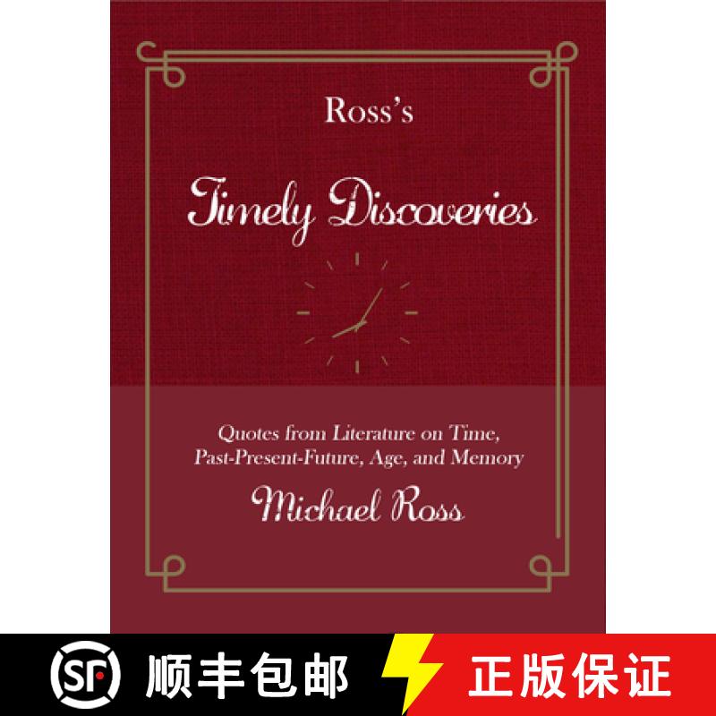【3-4周达】Ross's Timely Discoveries : Quotes from Literature on Time, Past-Present-Future, Age, and ... [9781942600831]