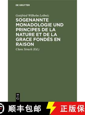 预订 Leibniz Sogenannte Monadologie Und Principes de La Nature Et de La Grace Fondes En Raison [9783111280868]