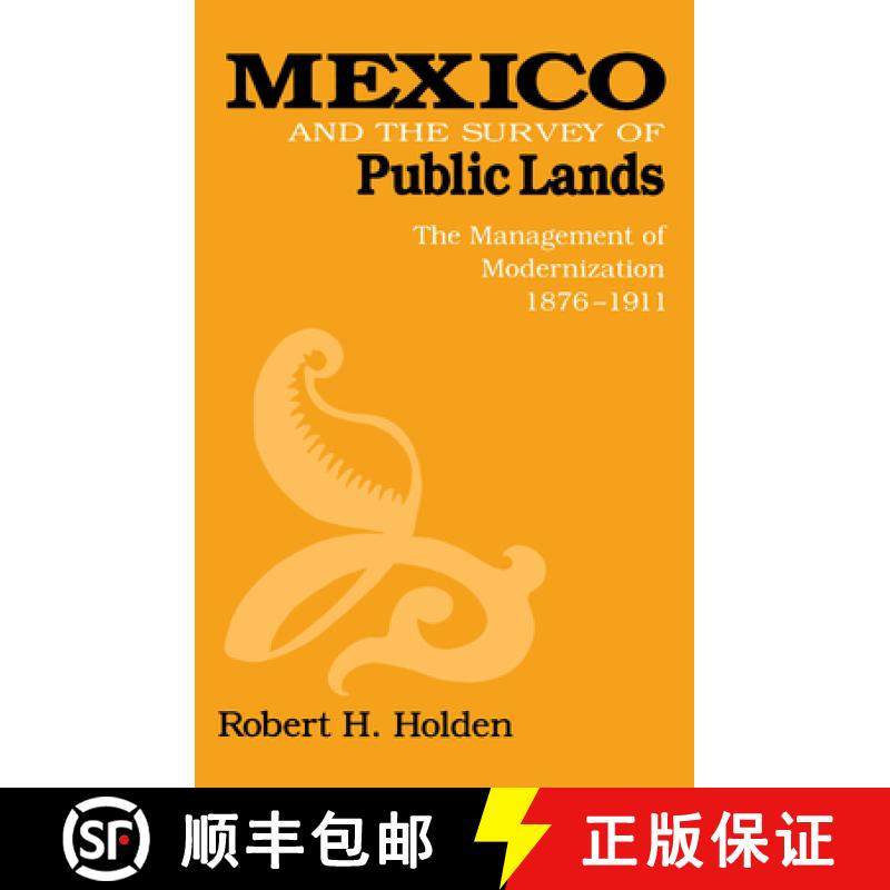 【3-4周达】Mexico and the Survey of Public Lands: The Management of Modernization, 1876–1911 [9780875801810]