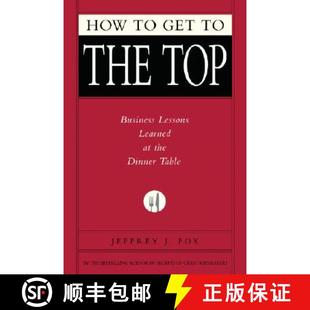 【3-4周达】How to Get to the Top: Business Lessons Learned at the Dinner Table [9781401303303]
