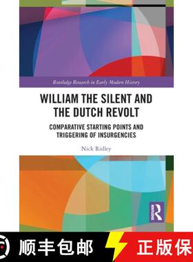 【3-4周达】William the Silent and the Dutch Revolt: Comparative Starting Points and Triggering of Ins... [9780367623616]