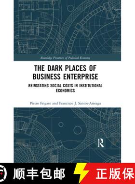 【3-4周达】The Dark Places of Business Enterprise: Reinstating Social Costs in Institutional Economics [9780367730338]