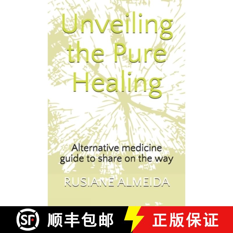【3-4周达】Unveiling the Pure Healing: Alternative medicine guide to share on the way [9781648264429]
