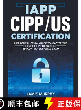 【3-4周达】IAPP CIPP/US Certification A Practical Study Guide to Master the Certified Information Pri... [9798224266401]