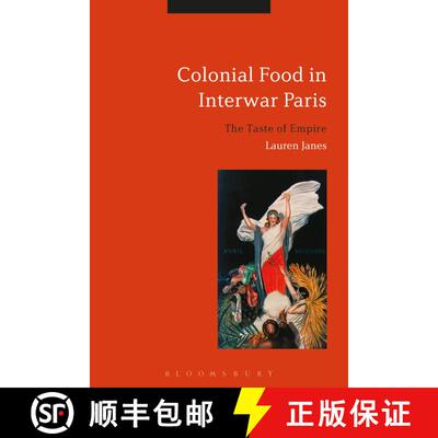 【3-4周达】Colonial Food in Interwar Paris: The Taste of Empire [9781350045682]