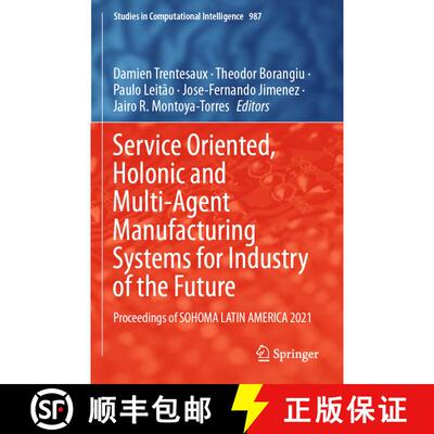 【3-4周达】Service Oriented, Holonic and Multi-Agent Manufacturing Systems for Industry of the Future... [9783030809089]