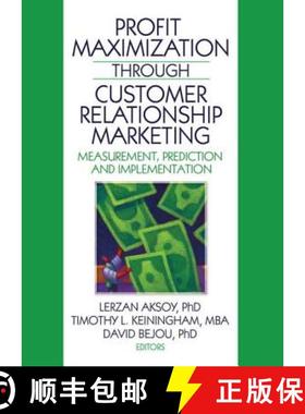 【3-4周达】Profit Maximization Through Customer Relationship Marketing: Measurement, Prediction, and ... [9780789038036]