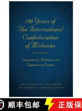 【3-4周达】100 Years of The International Confederation of Midwives: Empowering Midwives and Empoweri... [9781839525292]