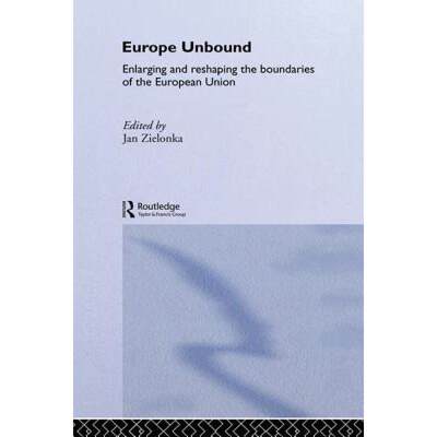 【4周达】Europe Unbound : Enlarging and Reshaping the Boundaries of the European Union [9781138969094]