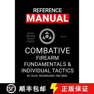 【3-4周达】Combative Firearm Fundamentals And Individual Tactics - Comprehensive Manual: Actively Def... [9781387809493]