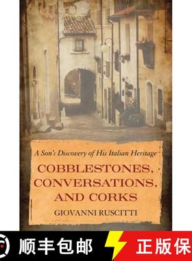 【3-4周达】Cobblestones, Conversations, and Corks: A Son's Discovery of His Italian Heritage [9781635768176]