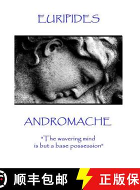 【3-4周达】Euripides - Andromache: The wavering mind is but a base possession [9781787371606]
