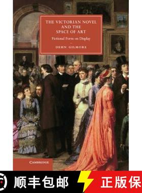 【3-4周达】Victorian Novel and the Space of Art: Fictional Form on Display - The Victorian Novel and ... [9781107044227]