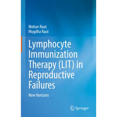 【4周达】Lymphocyte Immunization Therapy (Lit) in Reproductive Failures: New Horizons [9789811929595]