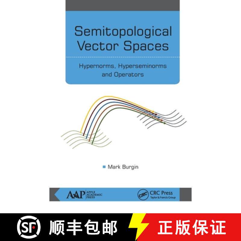 【3-4周达】Semitopological Vector Spaces: Hypernorms, Hyperseminorms, and Operators [9781774636664]