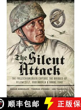 【3-4周达】The Silent Attack: The Fallschirmjâsger Capture the Bridges of Veldwezelt, Vroenhoven and... [9781036150020]